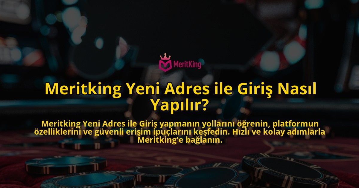Meritking-Yeni-Adres-ile-Giri-Nasl-Yaplr-overlay-1768584408.jpg