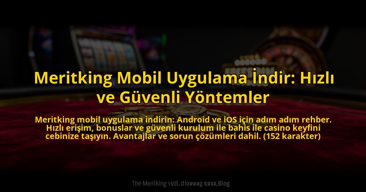 Meritking-Mobil-Uygulama-Indir-Hizli-ve-Guvenli-Yontemler-overlay-1773609640.jpg