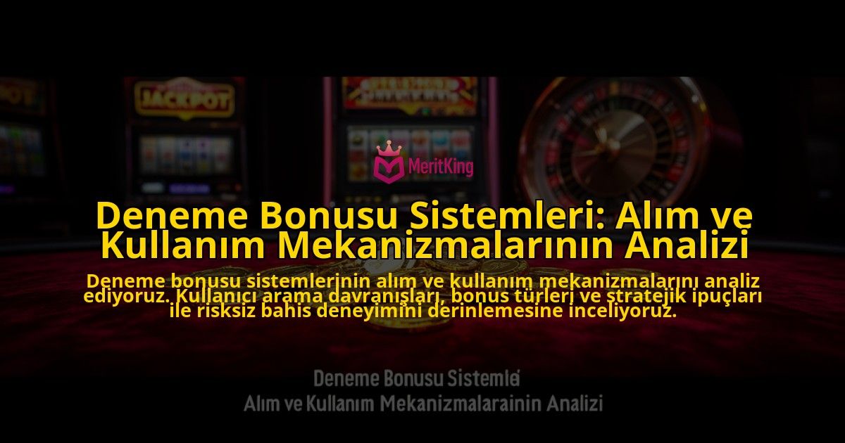 Deneme-Bonusu-Sistemleri-Alim-ve-Kullanim-Mekanizmalarinin-Analizi-overlay-1776631985.jpg