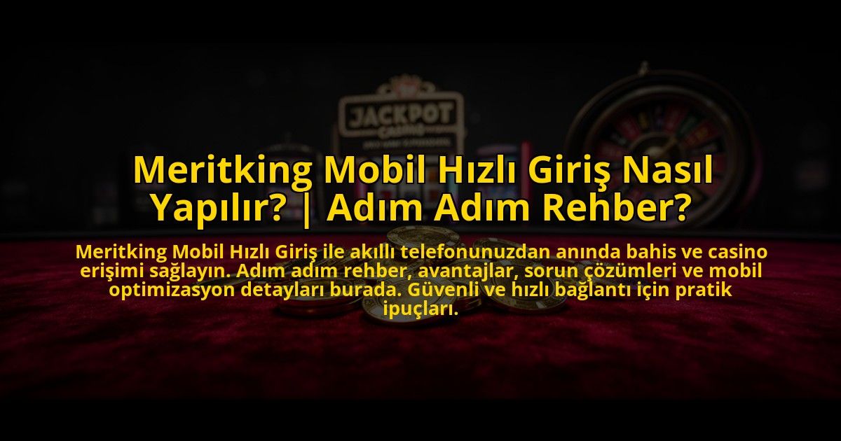 Meritking-Mobil-Hizli-Giris-Nasil-Yapilir-Adim-Adim-Rehber-overlay-1775005199.jpg