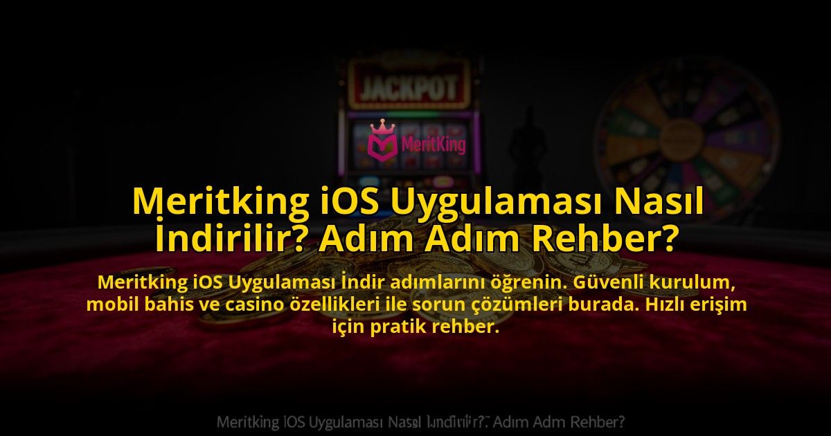 Meritking-iOS-Uygulamasi-Nasil-Indirilir-Adim-Adim-Rehber-overlay-1776630342.jpg