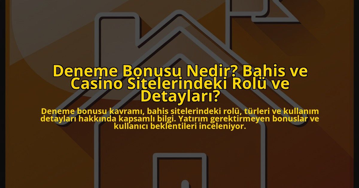 Deneme-Bonusu-Nedir-Bahis-ve-Casino-Sitelerindeki-Rolu-ve-Detaylari-overlay-1778192578.jpg